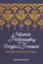 Islamic Philosophy from Its Origin to the Present: Philosophy in the Land of Prophecy (Suny Series in Islam)