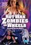 Hot Wax Zombies on Wheels