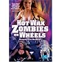 Hot Wax Zombies on Wheels