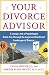 Your Divorce Advisor : A Lawyer and a Psychologist GuideYou Through the Legal and Emotional Landscape of Divorce