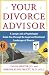 Your Divorce Advisor: A Lawyer and a Psychologist Guide You Through the Legal and Emotional Landscape of Divorce