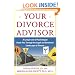 Your Divorce Advisor : A Lawyer and a Psychologist GuideYou Through the Legal and Emotional Landscape of Divorce
