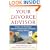 Your Divorce Advisor : A Lawyer and a Psychologist GuideYou Through the Legal and Emotional Landscape of Divorce