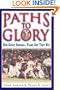 Paths to Glory: How Great Baseball Teams Got That Way
