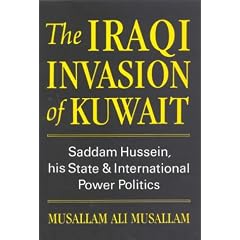The Iraqi Invasion of Kuwait: Saddam Hussein, His State and International Power Politics