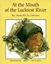 At the Mouth of the Luckiest River