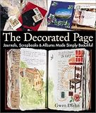 cover of The Decorated Page: Journals, Scrapbooks & Albums Made Simply Beautiful