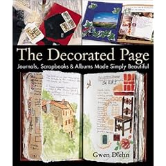 The Decorated Page: Journals, Scrapbooks and Albums Made Simply Beautiful