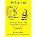Pobre Ana: Una Novela Breve y Facil Totalmente en Espanol (Nivel 1 - Libro A) (Spanish Edition)