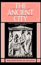 The Ancient City: A Study on the Religion, Laws, and Institutions of Greece and Rome