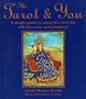 The Tarot & You: A Simple Guide to Using the Cards for Self-Discovery and Prophecy