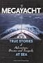 Megayacht : True Stories of Adventure, Drama and Tragedy at Sea