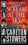 Scream at the Sky: Five Texas Murders and One Man`s Crusade for Justice (St. Martin`s True Crime Library)
