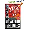 Scream at the Sky: Five Texas Murders and One Man's Crusade for... by Carlton Stowers