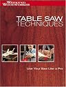Table Saw Techniques: Use Your Saw Like a Pro (Weekend Woodworker)