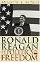 Ronald Reagan and the Politics of Freedom Ronald Reagan and the Politics of Freedom