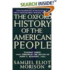 Click here to buy The Oxford History of the American People: Volume 3: 1869 Through the Death of John F. Kennedy, 1963 (Hist of the... by  Samuel Eliot Morison.