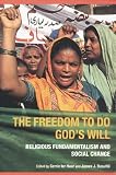 Freedom to do God's Will: Religious Fundamentalism and Social Change