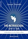 The Metrosexual Guide to Style: A Handbook for the Modern Man
