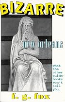 Bizarre New Orleans: What the Other Guidebooks Won't Tell You