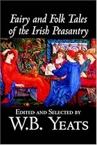 Fairy and Folk Tales of the Irish Peasantry