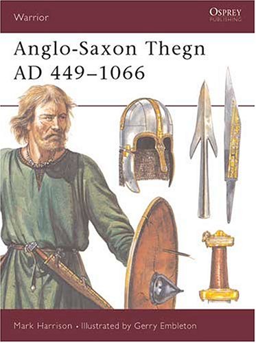 Cover image : Anglo-Saxon Thegn: 449-1066 Ad (Warrior, No 5)