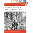 Chateau Thierry and Belleau Wood 1918: The AEF's baptism of fire on the Marne (Campaign) by David Bonk and Peter Dennis