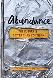 Abundance: The Future Is Better Than You Think