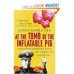At The Tomb Of The Inflatable Pig: Travels through Paraguay