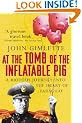 At The Tomb Of The Inflatable Pig: Travels through Paraguay
