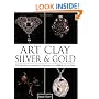 Art Clay Silver & Gold: 18 Unique Jewelry Pieces to Make in a Day