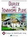 Duplex & Townhome Plans: 51 Designs for Multi-Family Living