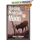 Hunting Whitetails by the Moon by  Charles J. Alsheimer and Patrick Durkin