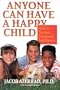 Anyone Can Have a Happy Child, New and Revised: The Simple Secret of Positive Parenting