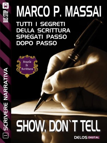 Scrivere Narrativa 1 - Show, don't tell: Scrivere narrativa 1 (Scuola di scrittura Scrivere narrativa) (Italian Edition)