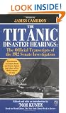 The Titanic Disaster Hearings: The Official Transcripts of the 1912 Senate Investigation