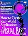 Book How to Create Real-World Applications With Visual Basic/Book and Cd Rom