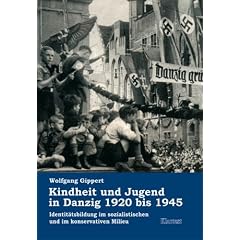 Kindheit und Jugend in Danzig 1920-1945. Identit�tsbildung im sozialistischen und im konservativen Milieu