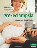 Pre-eclampsia: Etiology and Clinical Practice