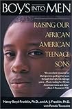 Boys into Men: Raising Our African American Teenage Sons