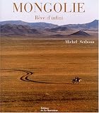 Mongolie : R�ve d'infini