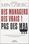 Des managers, des vrais ! Pas des MBA : Un regard critique sur le management et son enseignement
