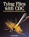 Tying Flies with CDC: The Fisherman's Miracle Feather