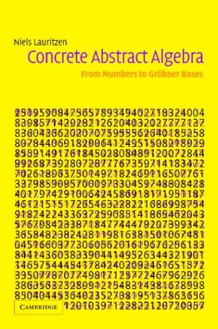 Concrete Abstract Algebra: From Numbers to Gröbner Bases