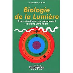 Biologie de la lumi�re : Bases scientifiques du rayonnement cellulaire ultra-faible