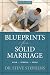 Blueprints for a Solid Marriage: Build/Repair/Remodel (Focus on the Family Resources)