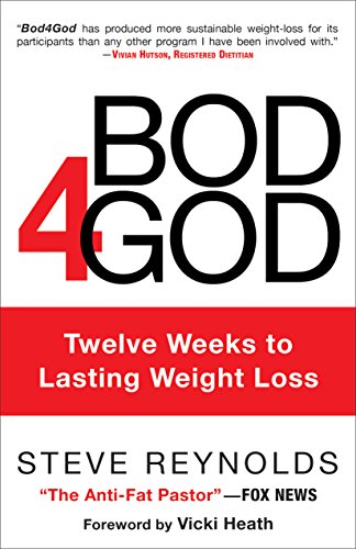 Bod4God: Twelve Weeks to Lasting Weight Loss