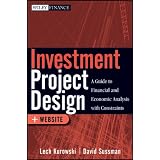 InvestmentProjectDesign:AGuidetoFinancialandEconomicAnalysiswithConstraints(WileyFinance)