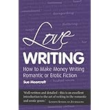 love writing how to make money writing romantic or erotic fiction secrets to success