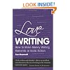 Love Writing: How to Make Money Writing Romantic or Erotic Fiction (Secrets to Success)